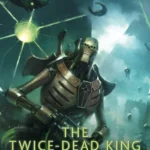 Cover art for The Twice-Dead King Omnibus: a skeletal armored warrior with a gun, bathed in green energy and a dystopian backdrop.